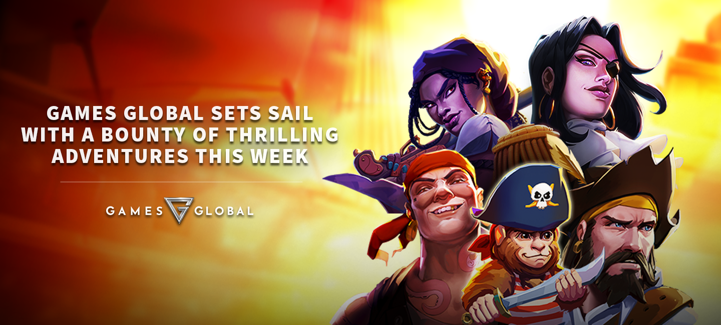Games Global sets sail with a bounty of thrilling adventures this week