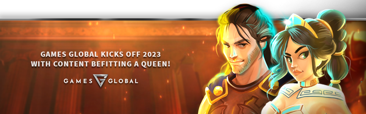 Games Global kicks off 2023 with content befitting a queen! 