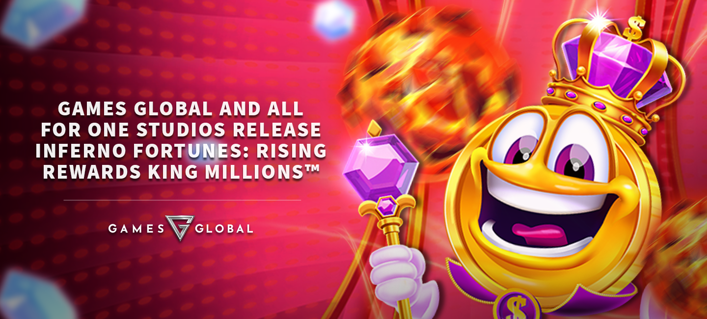 Games Global and ALL FOR ONE Studios release Inferno Fortunes: Rising Rewards King Millions™