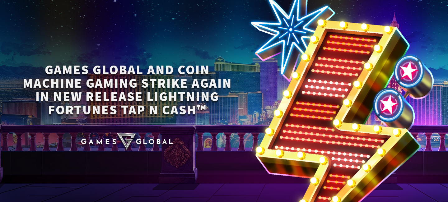 Games Global and Coin Machine Gaming strike again in new release Lightning Fortunes Tap n Cash™ 