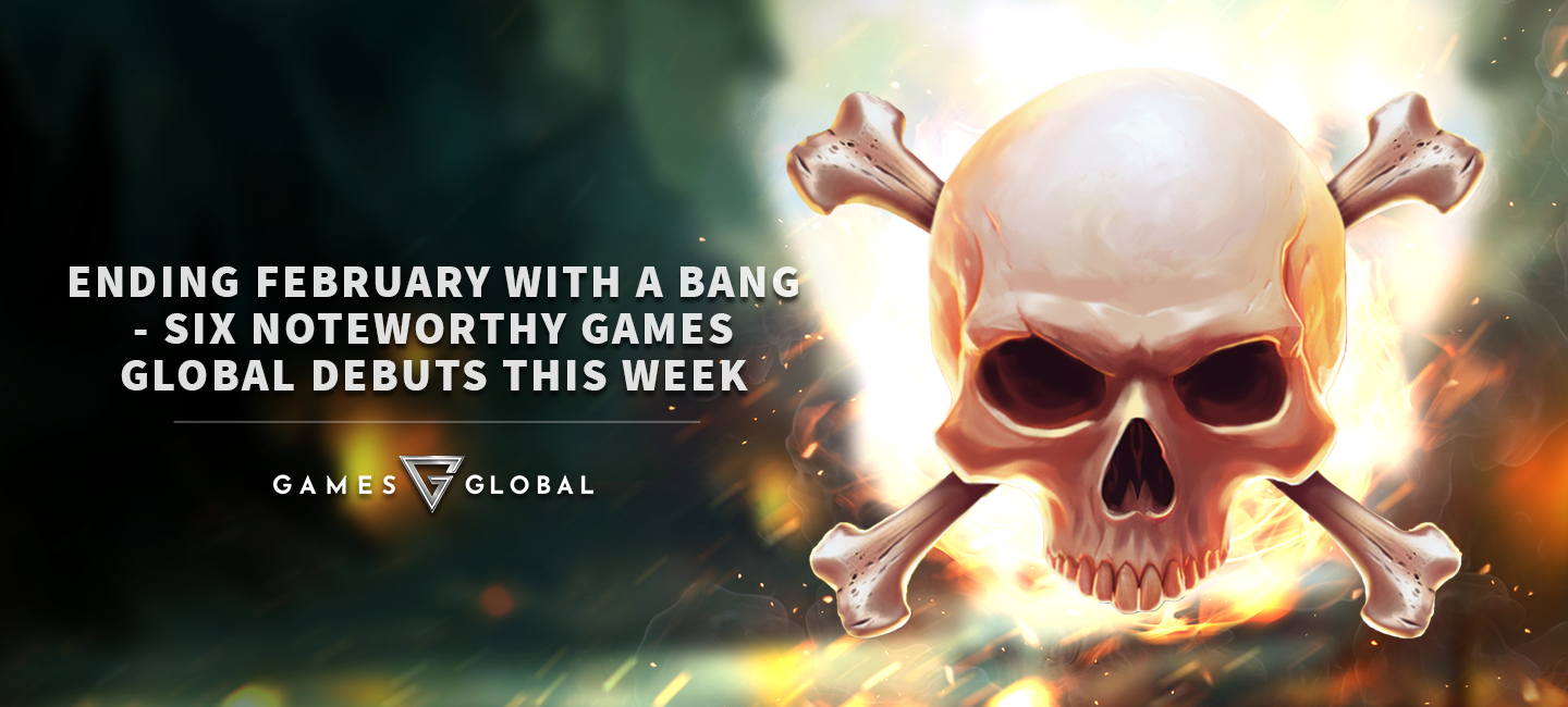Ending February with a bang - six noteworthy Games Global debuts this week